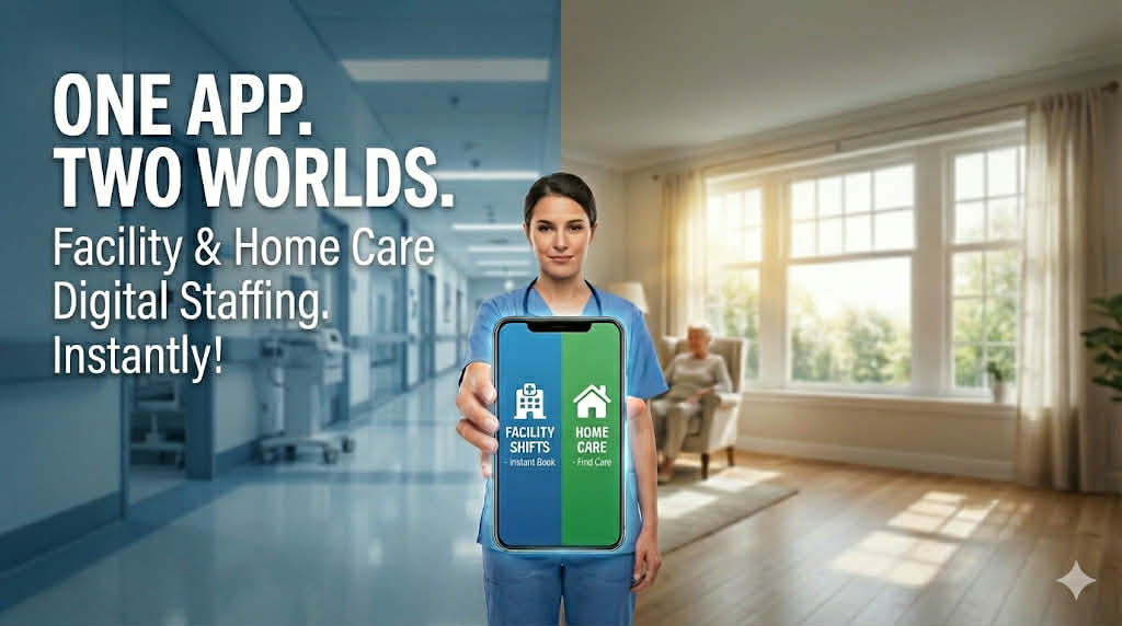 NurseApp - One App Two Worlds - Facility and Home Care Digital Staffing
